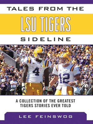 Tales from the LSU Tigers Sideline: a Collection of the Greatest Tigers Stories Ever Told - ebook